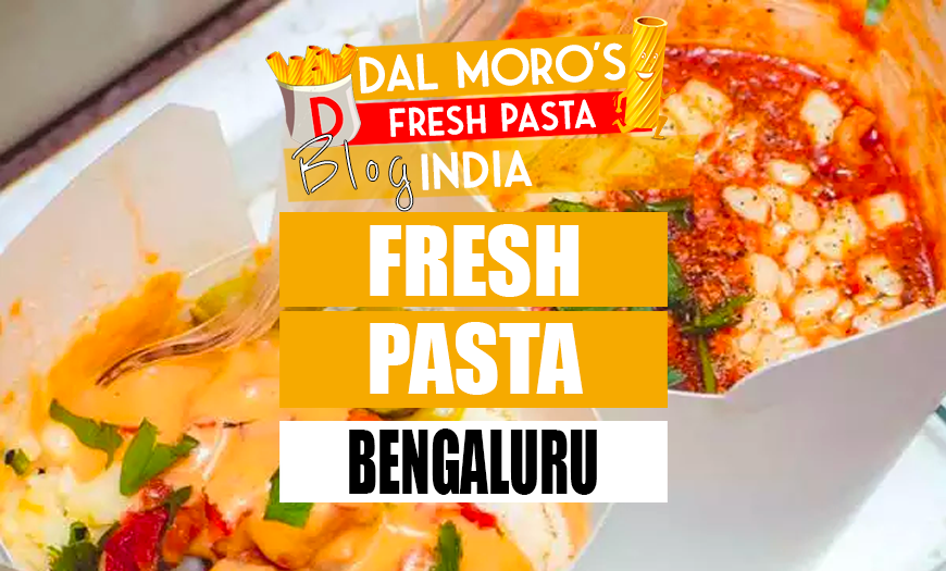 Dal Moro's Bengaluru Fresh Pasta